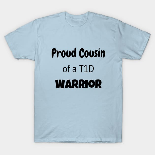 Proud Cousin of a T1D Warrior T-Shirt by CatGirl101